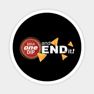 Take one dip and END IT! Double Dipper Magnet